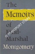 The Memoirs of Field-Marshal the Viscount Montgomery by MONTGOMERY, Bernard Law